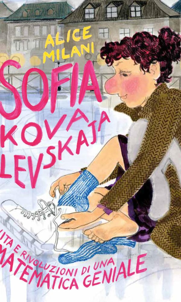 sofia kovalevskaja. vita e rivoluzioni di una matematica geniale
