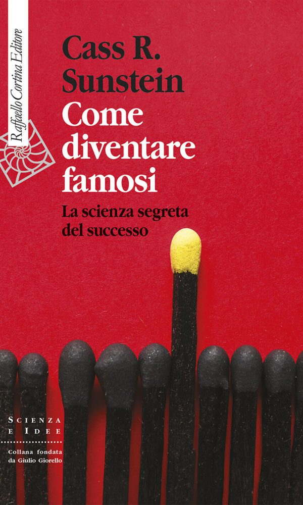 come diventare famosi. la scienza segreta del successo