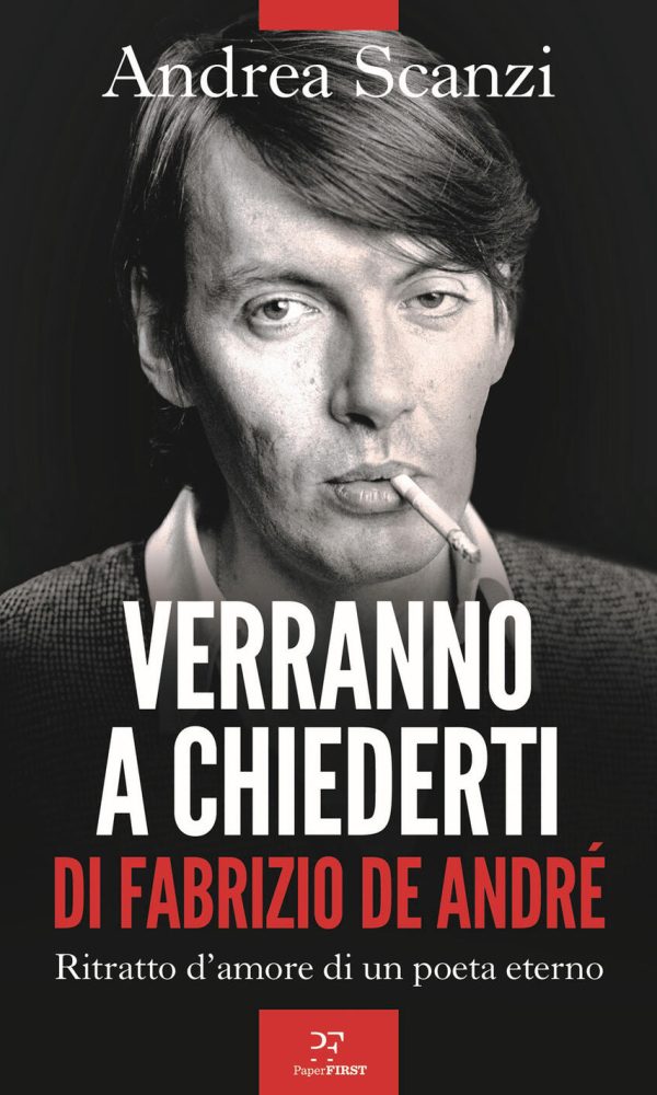 Verranno A Chiederti Di Fabrizio De André. Ritratto D'amore Di Un Poeta Eterno