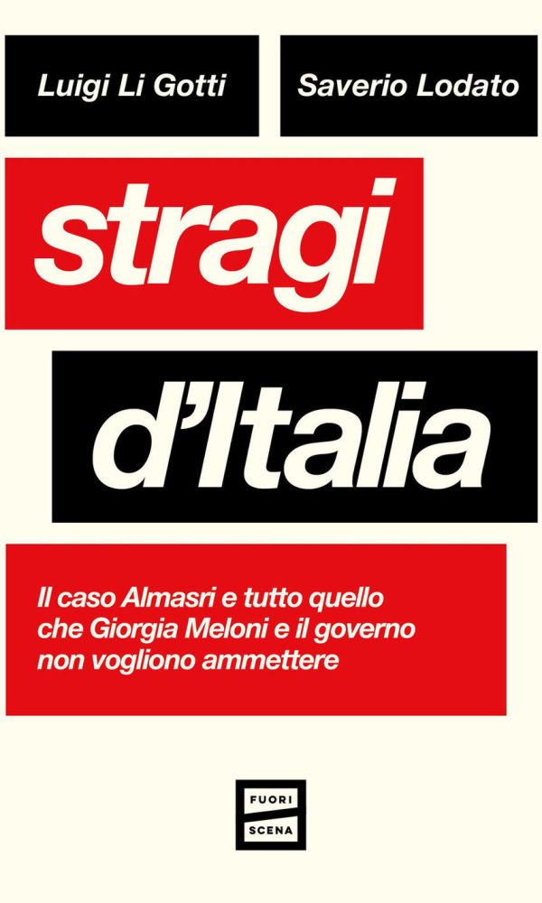 stragi d'italia. il caso almasri e tutto quello che giorgia meloni e il governo non vogliono ammettere