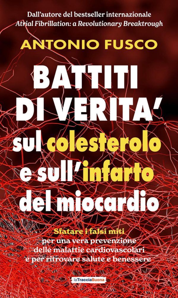 battiti di verità sul colesterolo e l'infarto del miocardio. sfatare i falsi miti per una vera prevenzione e per ritrovare salute e