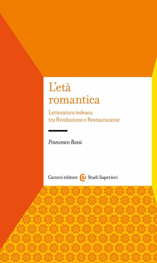 età romantica. letteratura tedesca tra rivoluzione e restaurazione (l')