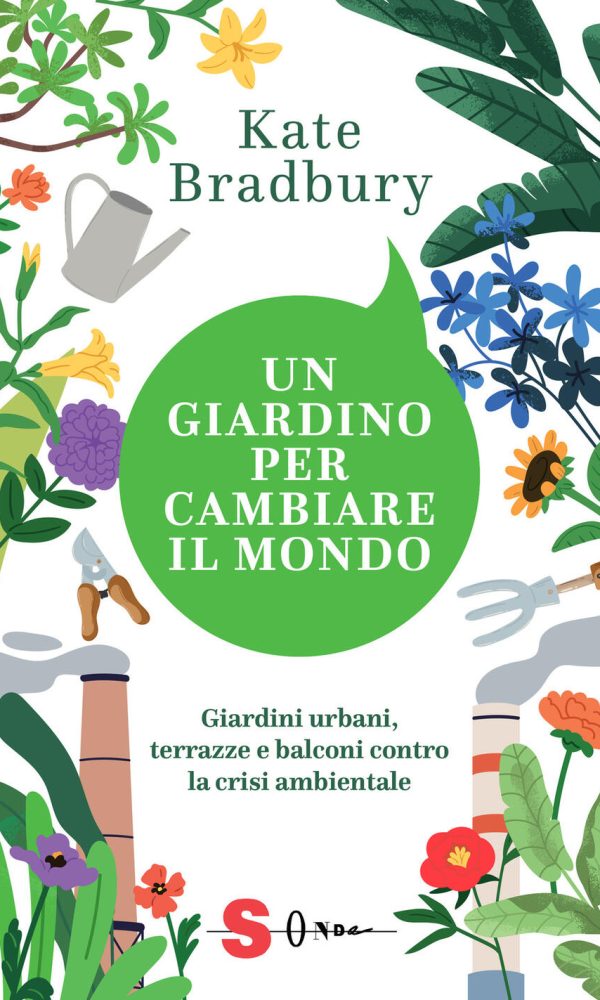 giardino per cambiare il mondo. giardini urbani, terrazze e balconi contro la crisi ambientale (un)