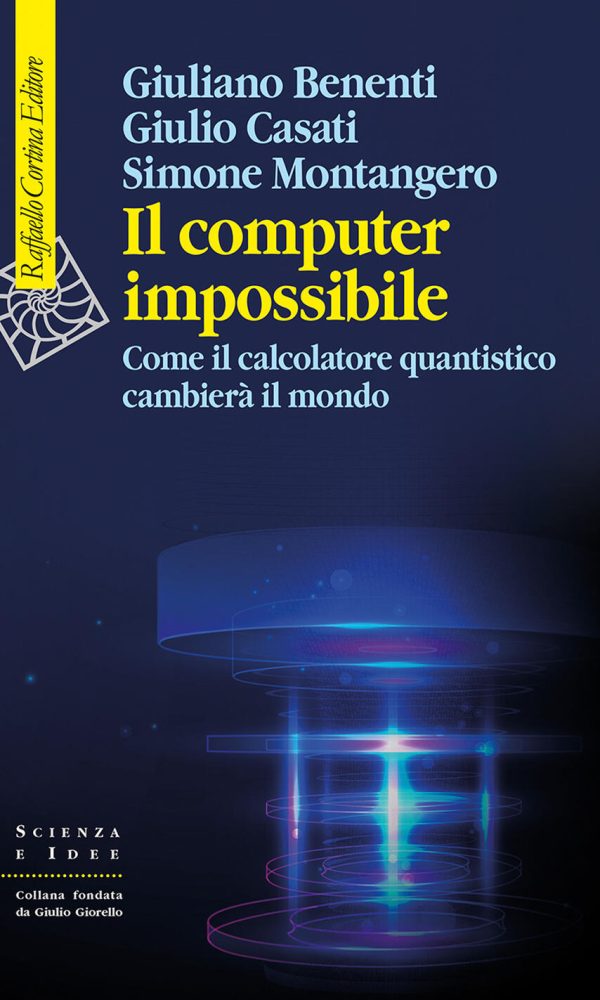 computer impossibile. come il calcolatore quantistico cambierà il mondo (il)