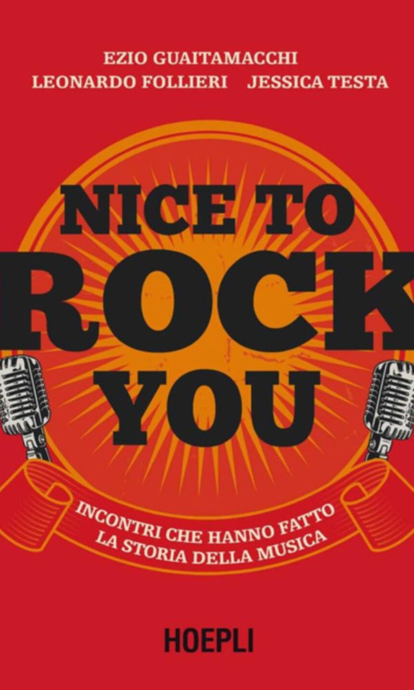 nice to rock you. incontri che hanno fatto la storia della musica. con qr code