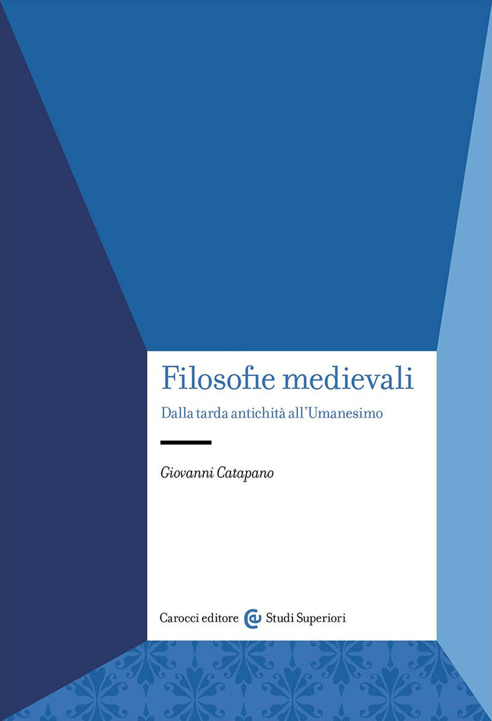 filosofie medievali. dalla tarda antichità all'umanesimo