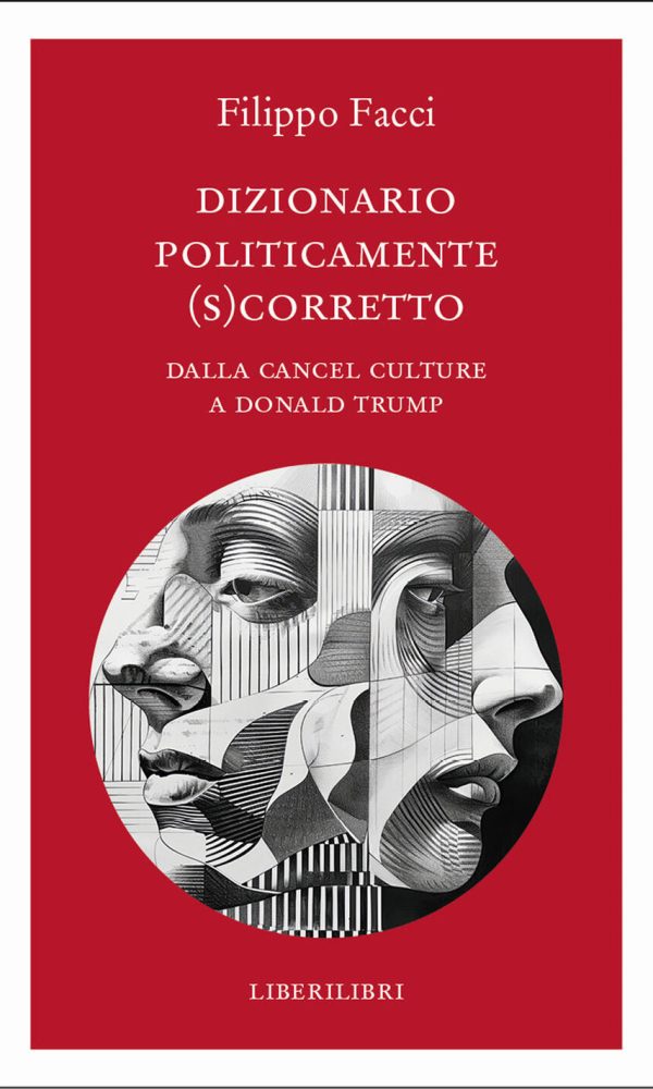 dizionario politicamente scorretto. dalla cancel culture a donald trump