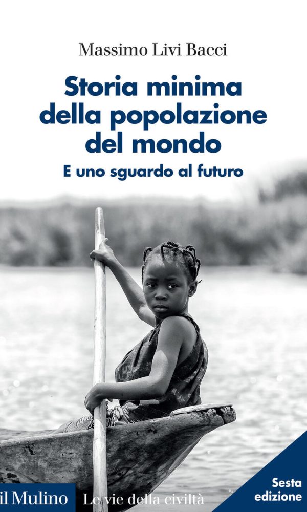 storia minima della popolazione del mondo. e uno sguardo al futuro. nuova ediz.