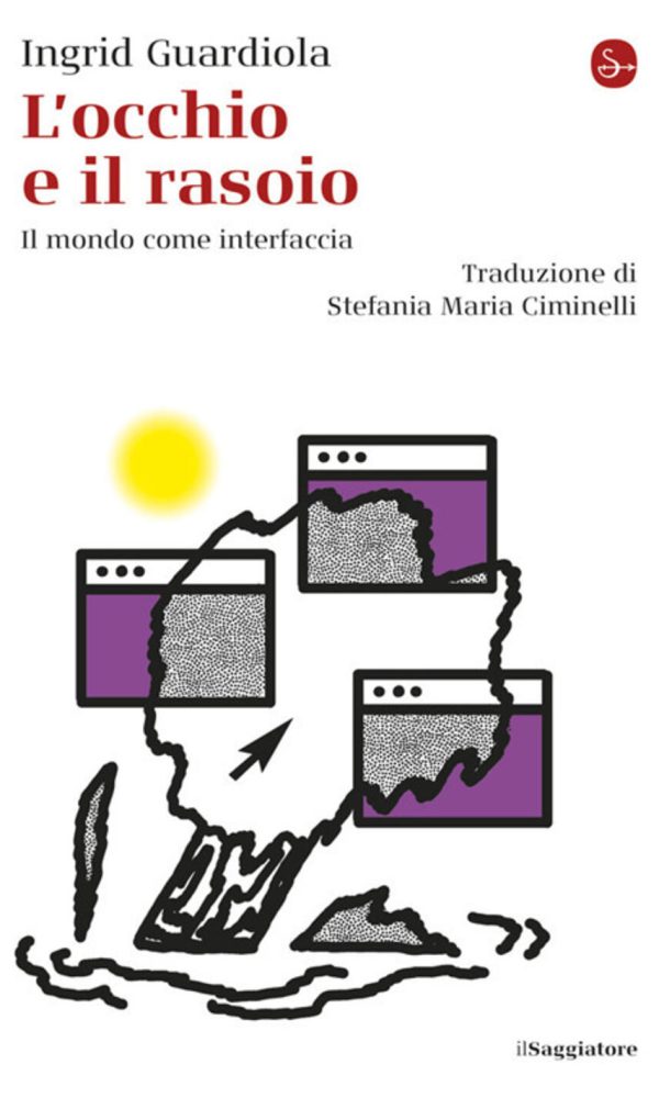 occhio e il rasoio. il mondo come interfaccia (l')