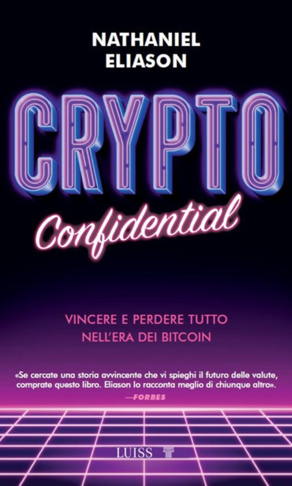 crypto confidential. vincere e perdere tutto nell'era dei bitcoin