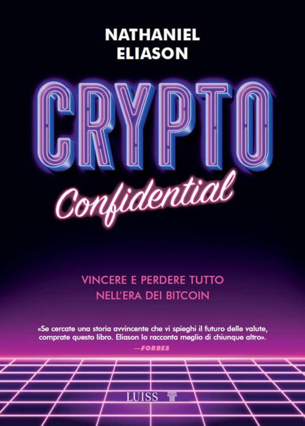 crypto confidential. vincere e perdere tutto nell'era dei bitcoin