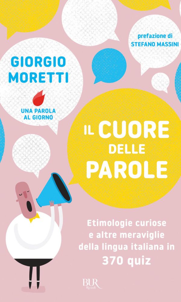 cuore delle parole. etimologie curiose e altre meraviglie della lingua italiana in 370 quiz (il)