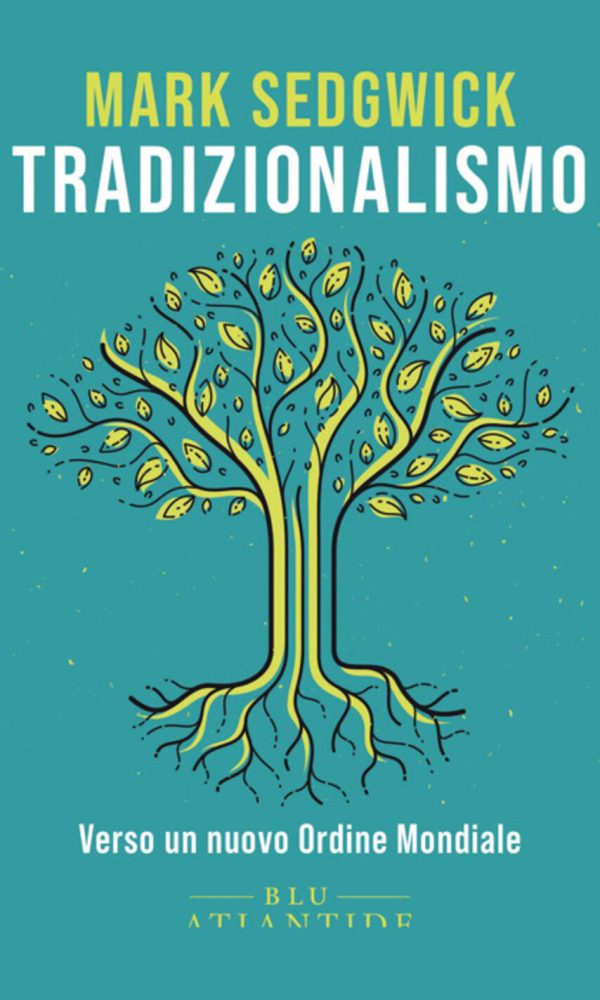 tradizionalismo. verso un nuovo ordine mondiale. ediz. integrale