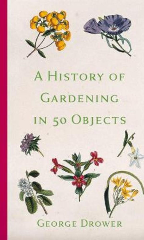a history of gardening in 50 objects