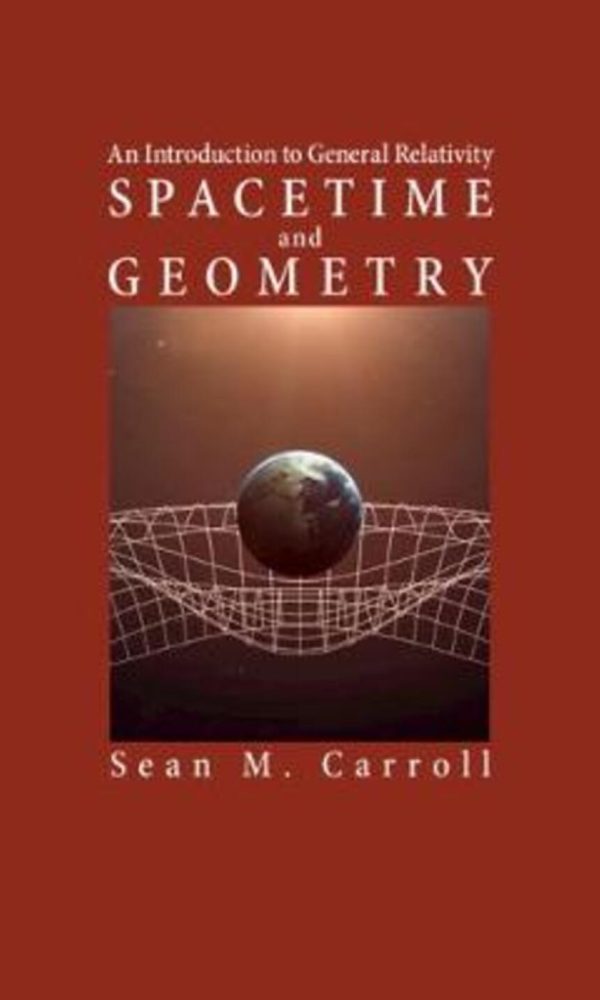 Spacetime and Geometry: An Introduction to General Relativity