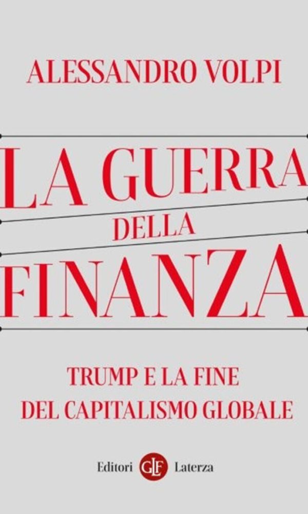 Guerra Della Finanza. Trump E La Fine Del Capitalismo Globale (la)