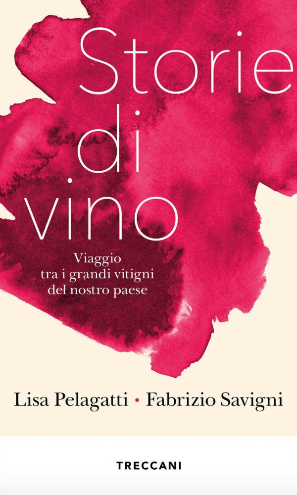 Storie Di Vino. Viaggio Tra I Grandi Vitigni Del Nostro Paese