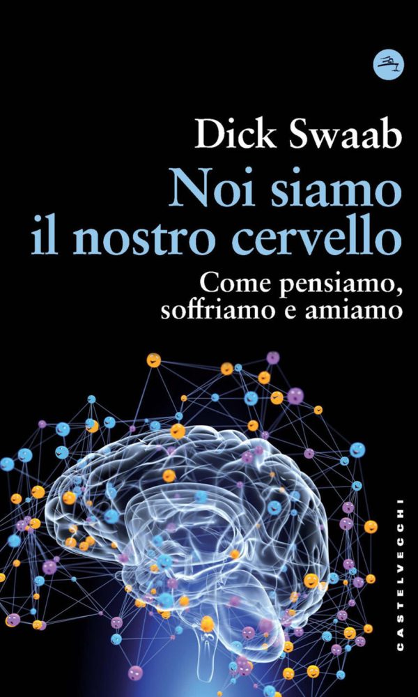 noi siamo il nostro cervello. come pensiamo, soffriamo e amiamo
