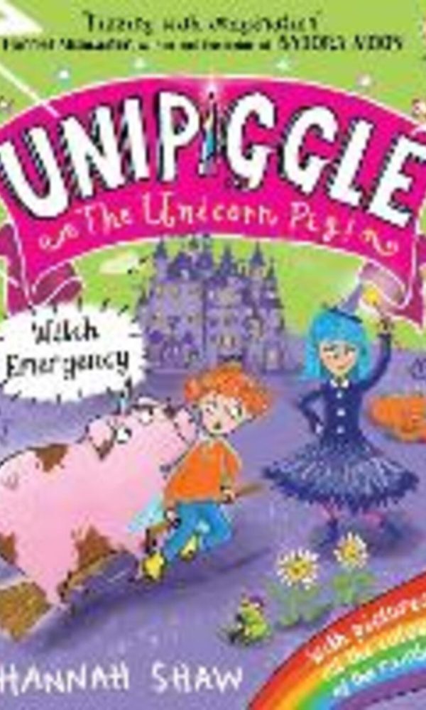 Unipiggle: Witch Emergency (Unipiggle the Unicorn Pig): 1