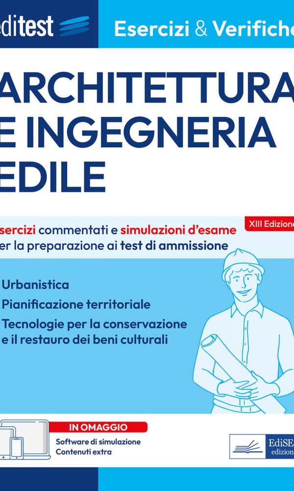editest. architettura e ingegneria edile. esercizi e verifiche. esercizi commentati e simulazioni d'esame per la preparazione ai tes