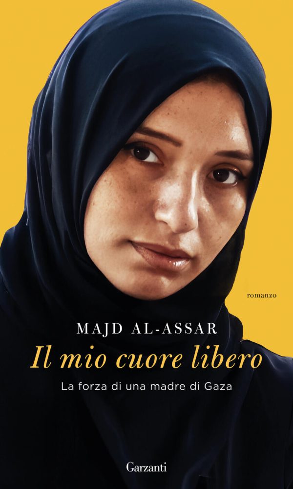 mio cuore libero. la forza di una madre di gaza (il)
