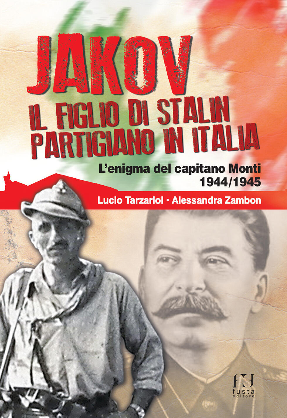 jakov, il figlio di stalin partigiano in italia. l'enigma del capitano monti 1944-1945
