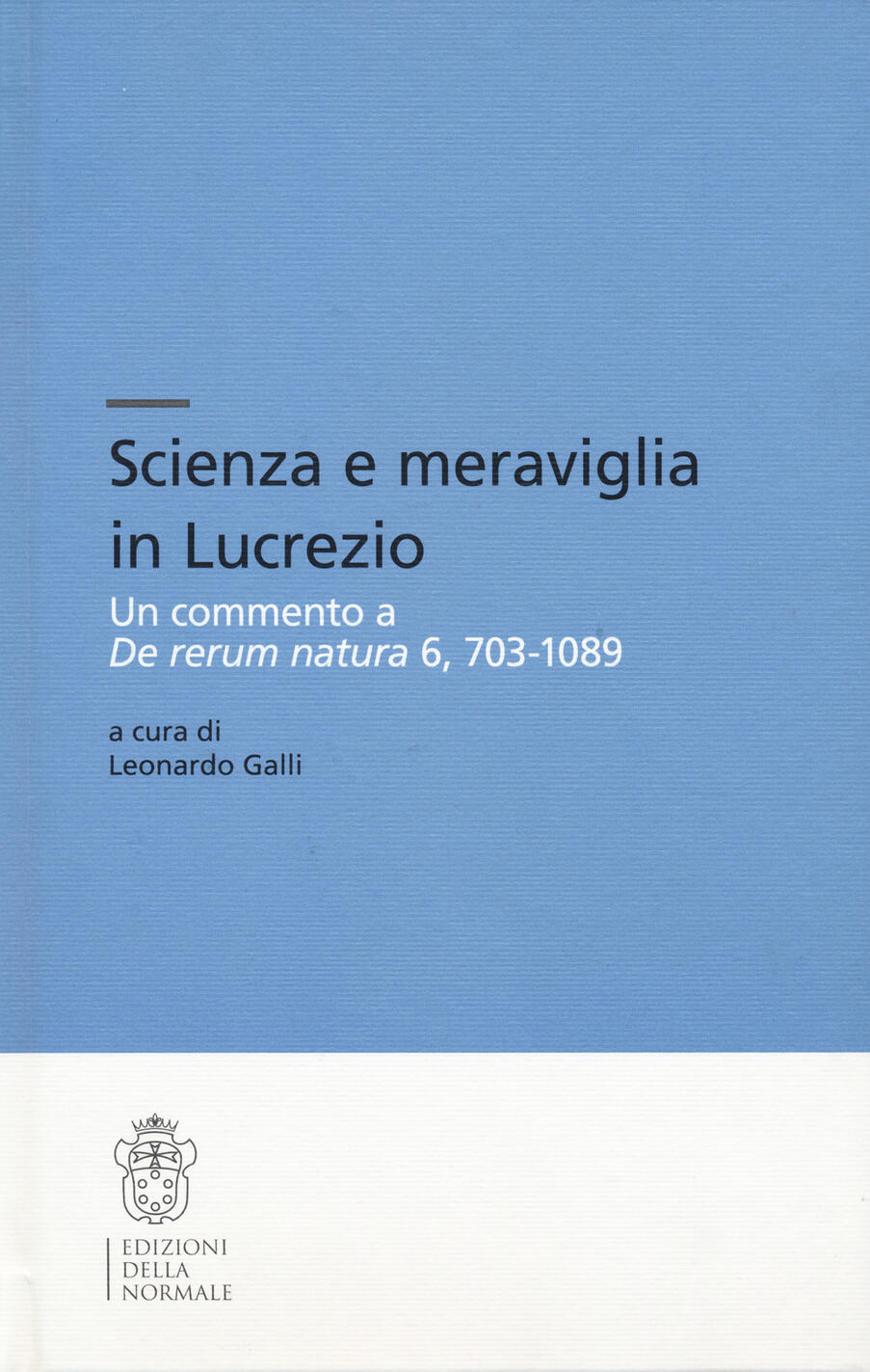 scienza e meraviglia in lucrezio. un commento a «de rerum natura» 6, 703-1089