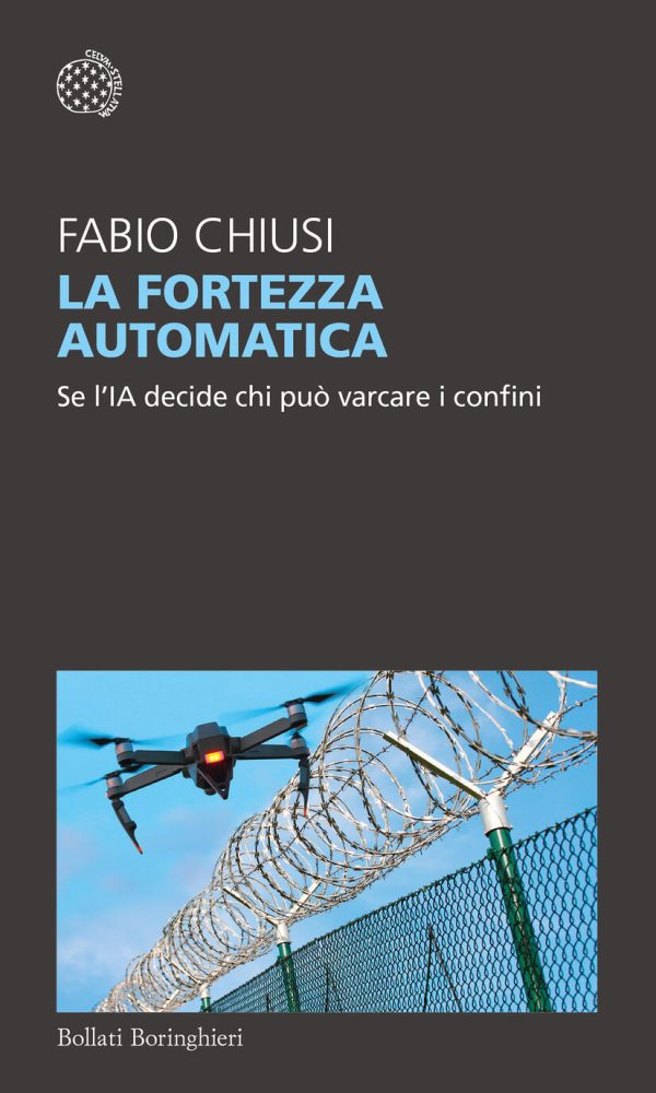 Fortezza Automatica. Se L'ia Decide Chi Può Varcare I Confini (la)