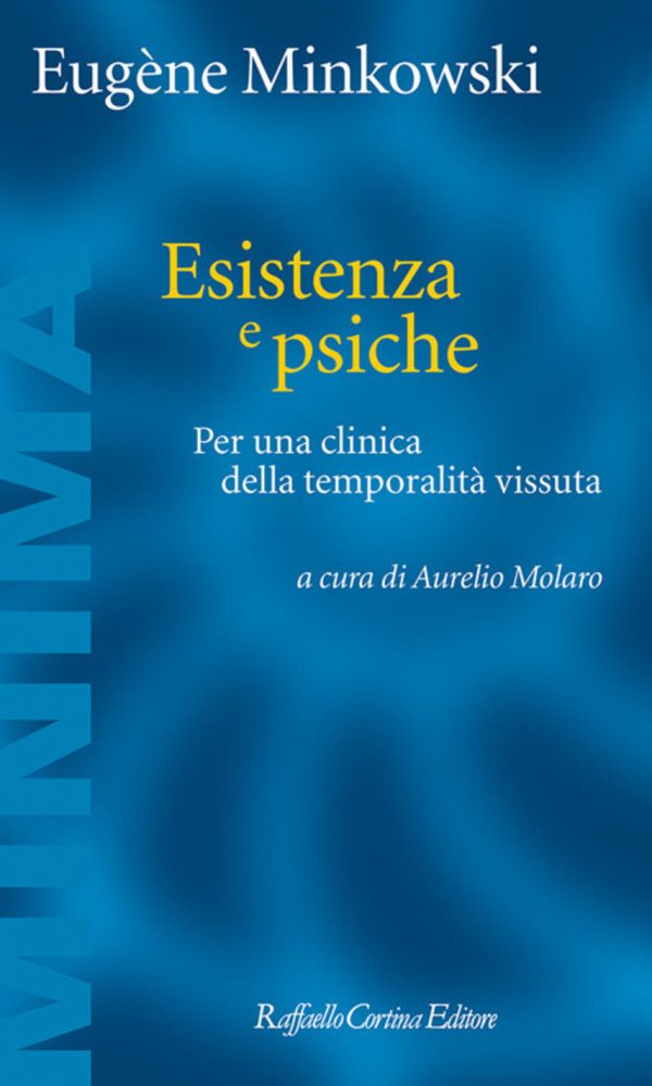 Esistenza E Psiche. Per Una Clinica Della Temporalità Vissuta