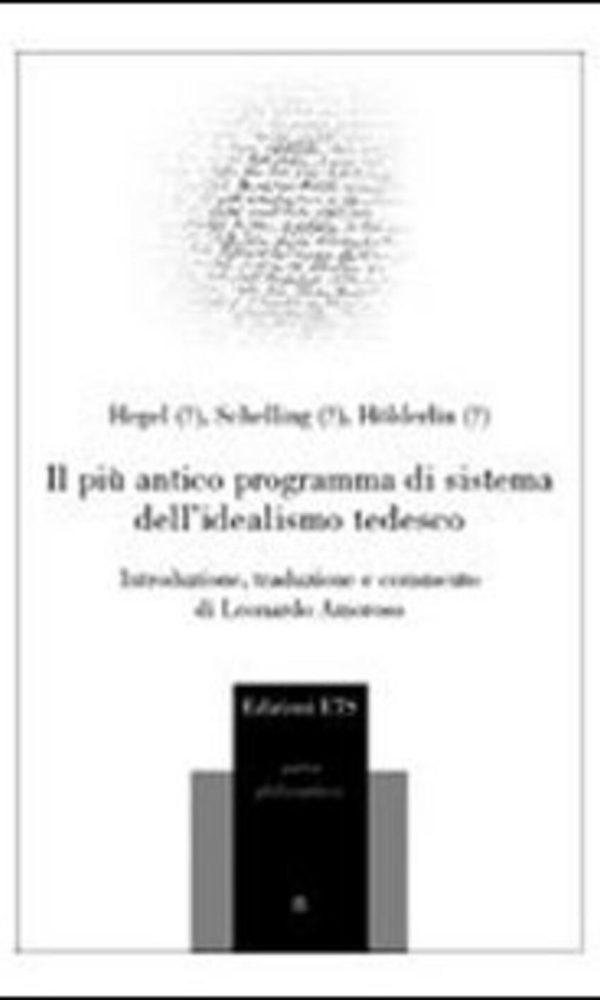 più antico programma di sistema dell'idealismo tedesco (il)
