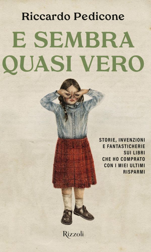 e sembra quasi vero. storie, invenzioni e fantasticherie sui libri che ho comprato con i miei ultimi risparmi