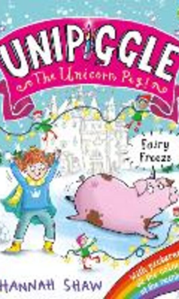 Unipiggle: Fairy Freeze (Unipiggle the Unicorn Pig)