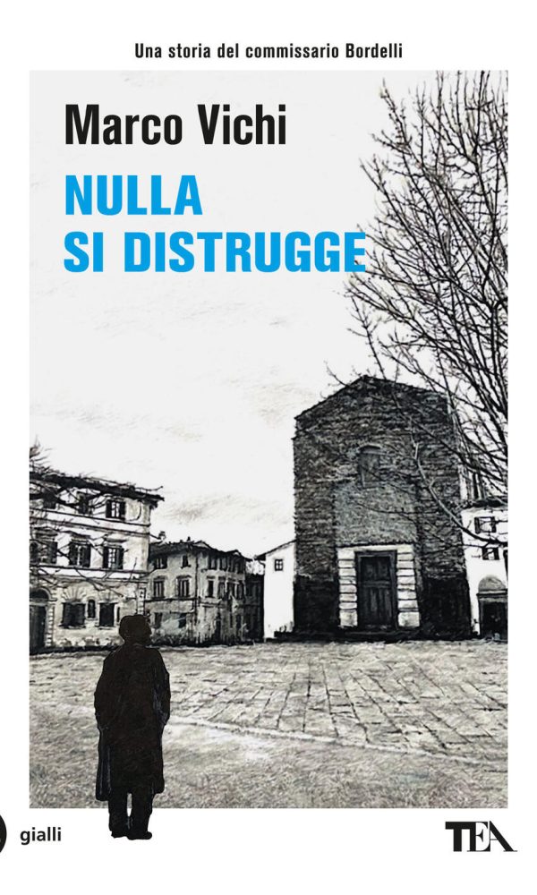 nulla si distrugge. un'avventura del commissario bordelli