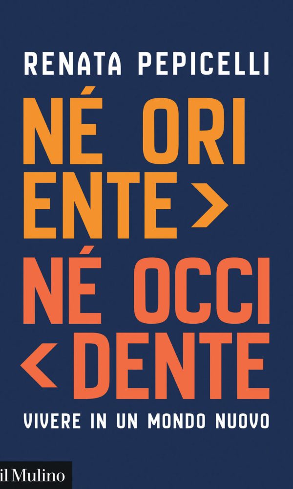 né oriente né occidente. vivere in un mondo nuovo