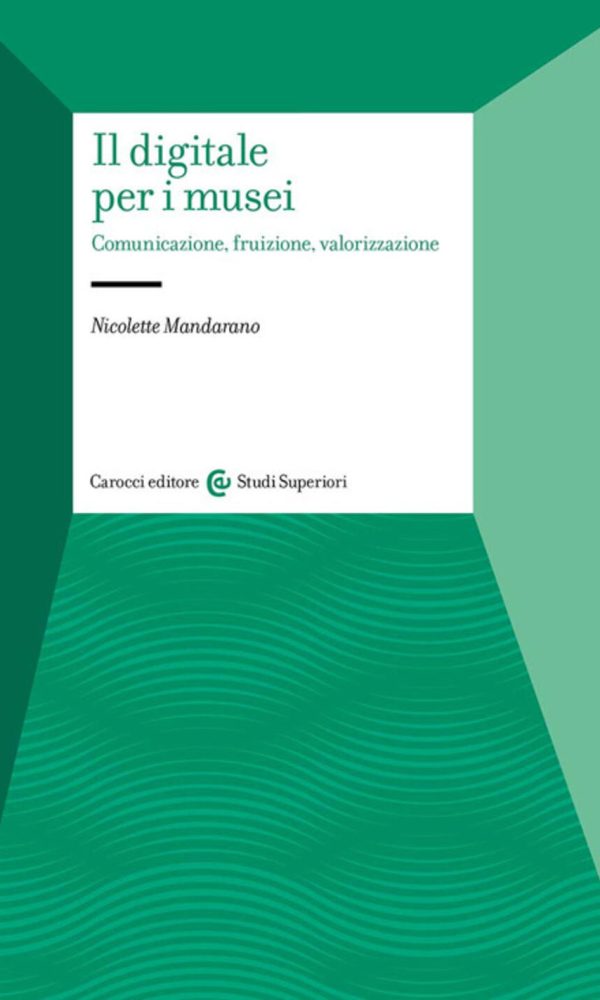 Digitale per i musei. Comunicazione, fru