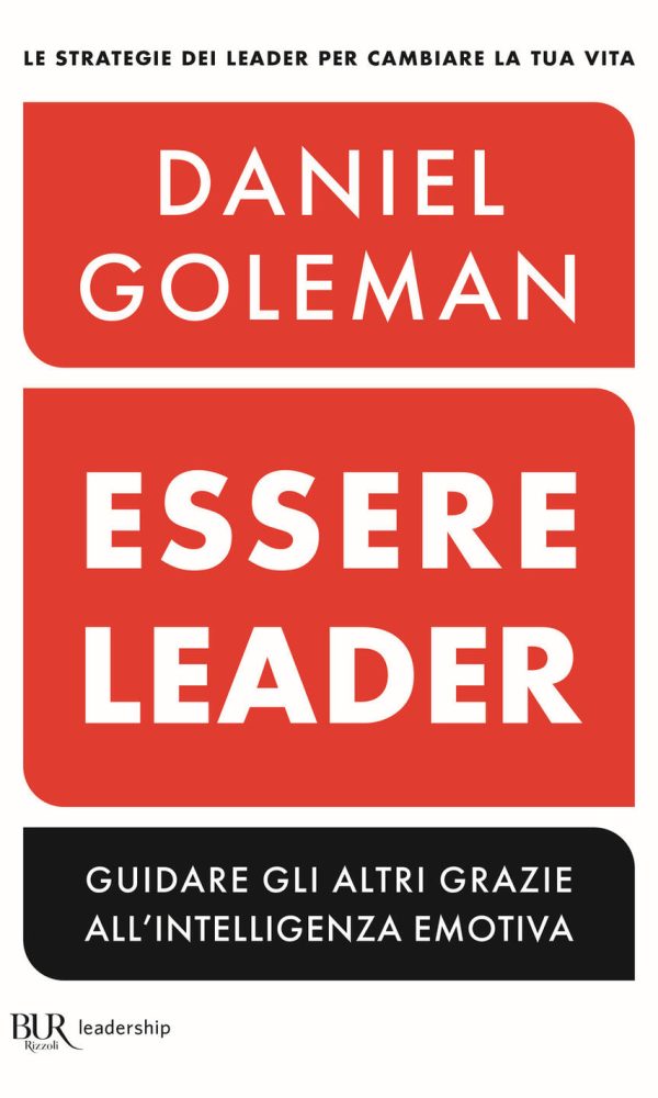 Essere leader. Guidare gli altri grazie all'intelligenza emotiva