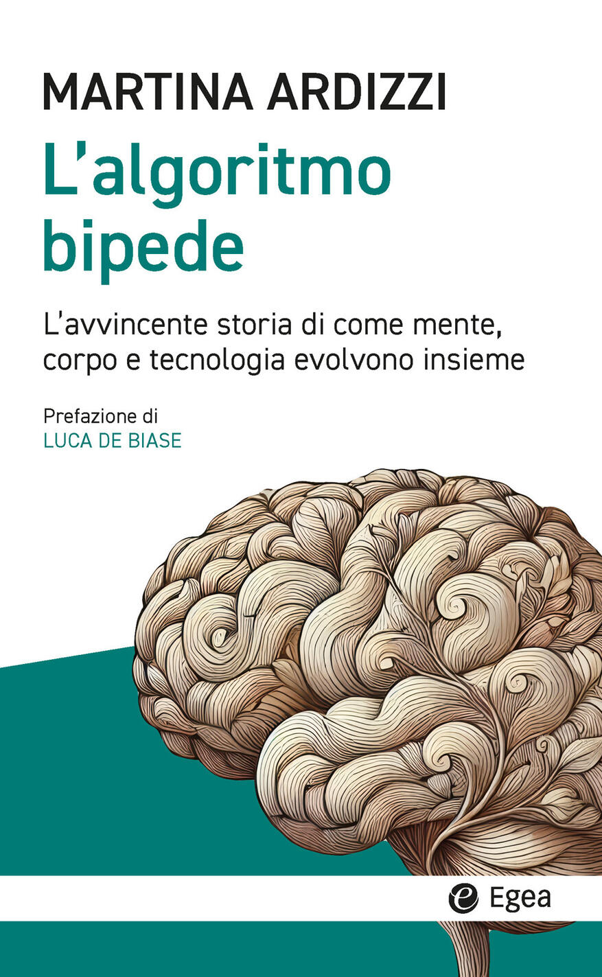algoritmo bipede. l'avvincente storia di come mente, corpo e tecnologia evolvono insieme (l')