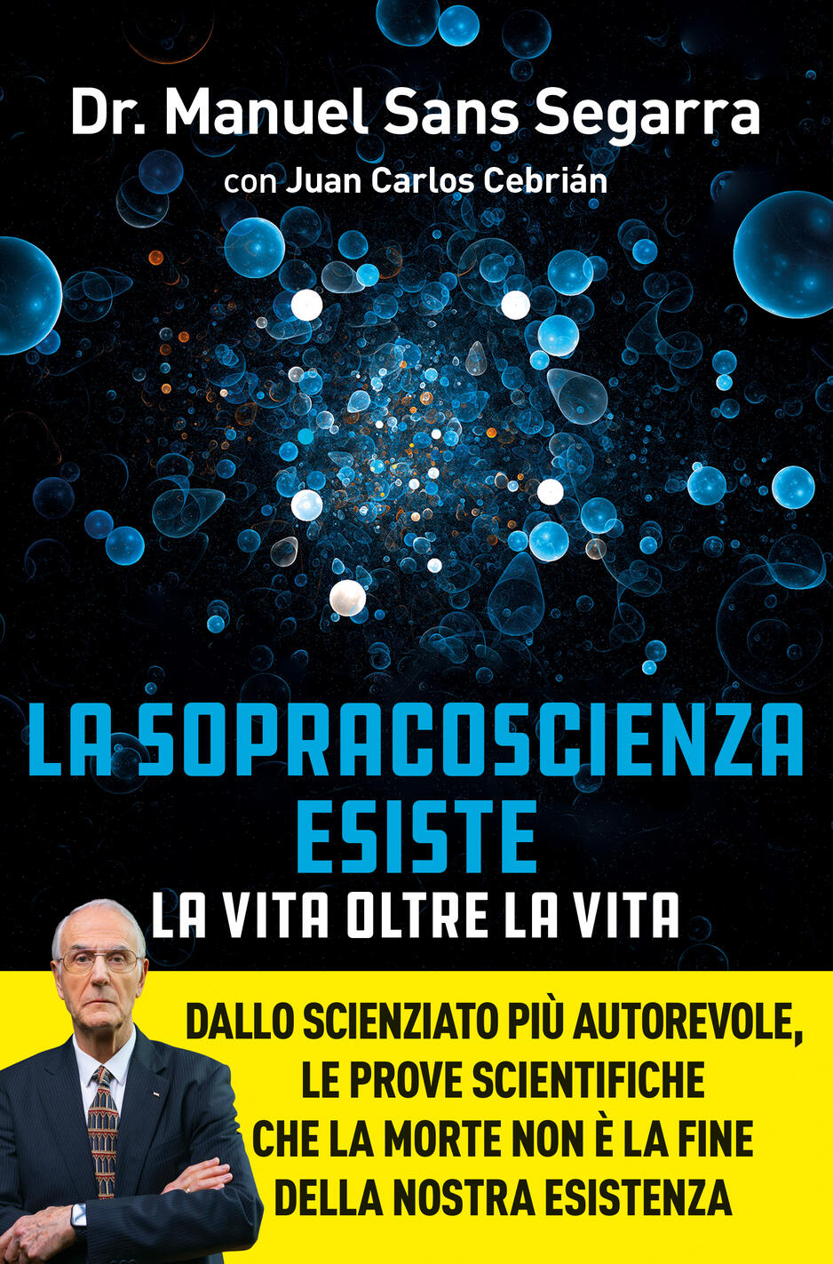 sopracoscienza esiste. la vita oltre la vita. dallo scienziato più autorevole, le prove scientifiche che la morte non è la fine dell