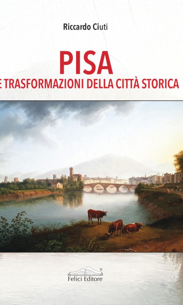 pisa. le trasformazioni della città storica