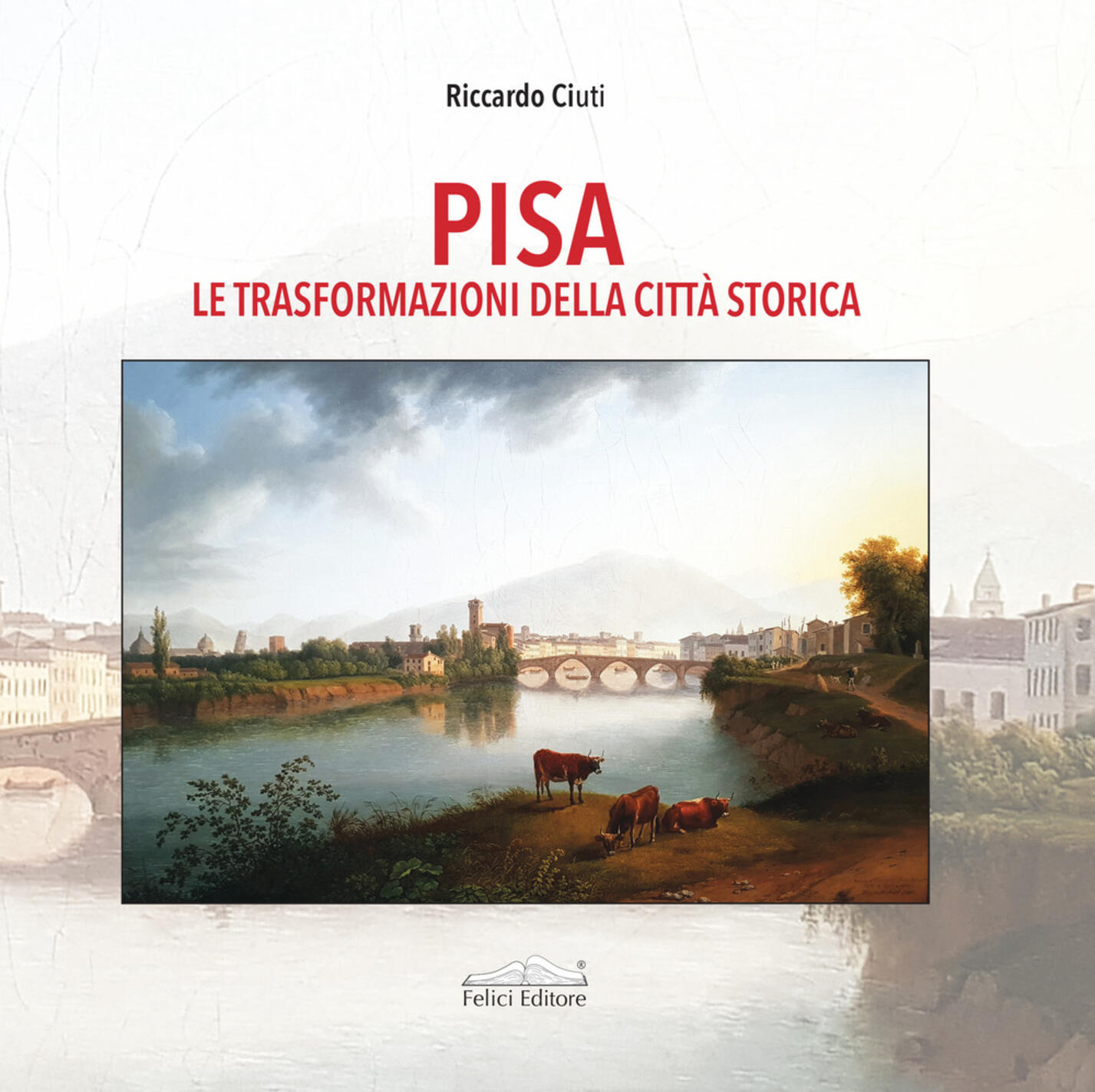 pisa. le trasformazioni della città storica