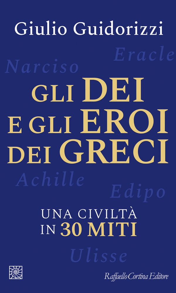 dei e gli eroi dei greci. una civiltà in 30 miti (gli)