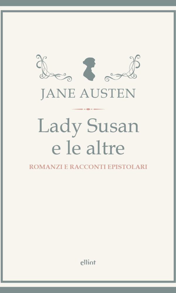 lady susan e le altre. romanzi e racconti epistolari