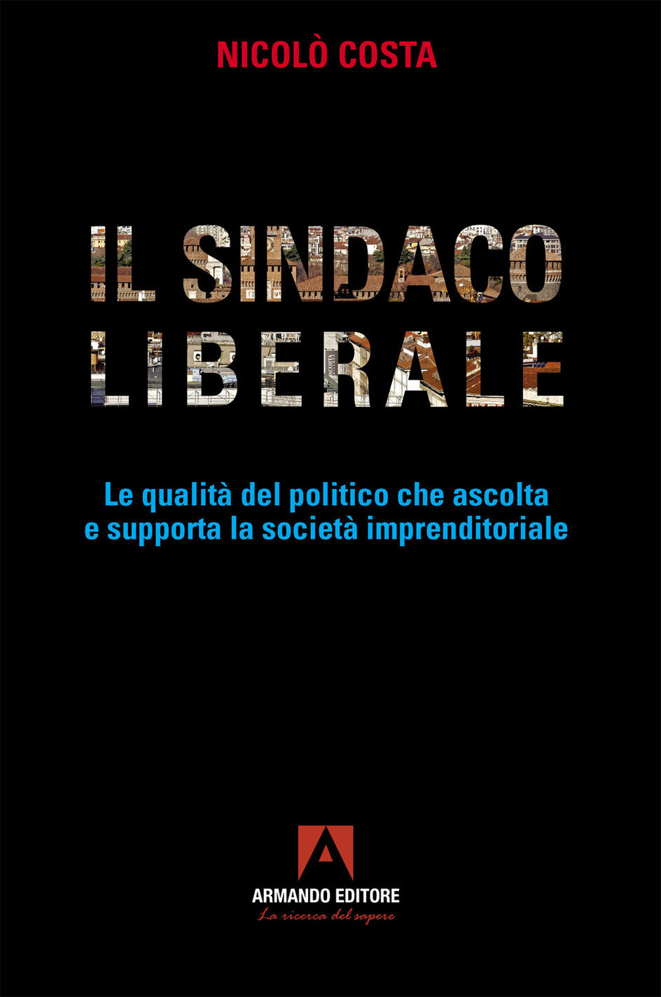 sindaco liberale. le qualità del politico che ascolta e supporta la società imprenditoriale (il)