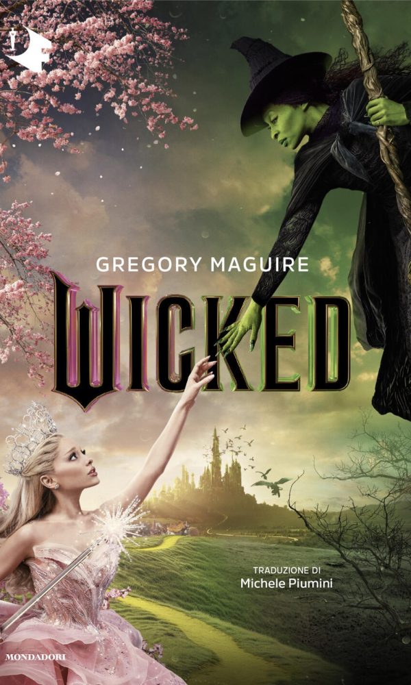 Wicked. Vita e opere della perfida strega dell'Ovest