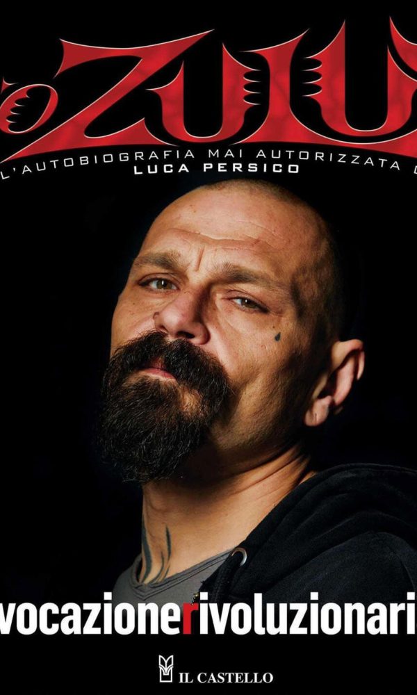 Vocazione rivoluzionaria. 'O Zulù. L'autobiografia mai autorizzata di Luca Persico