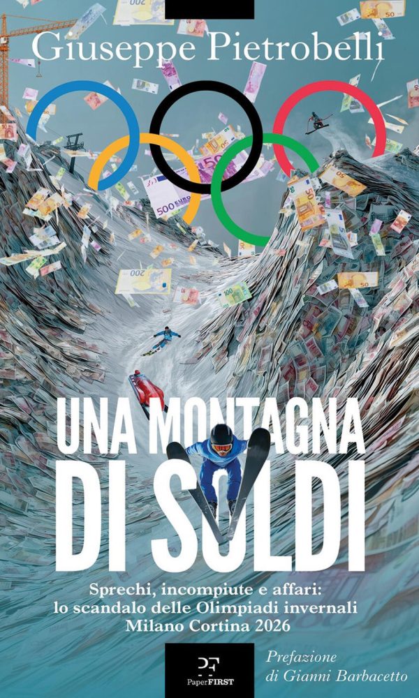 montagna di soldi. sprechi, incompiute e affari: lo scandolo delle olimpiadi invernali milano cortina 2026 (una)