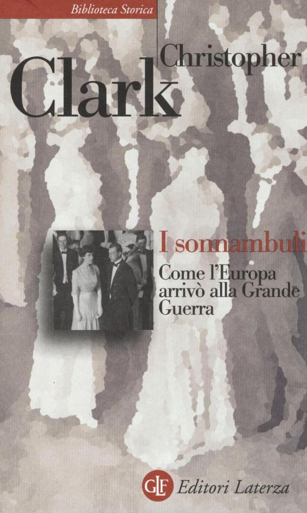 I sonnambuli. Come l'Europa arrivò alla Grande guerra