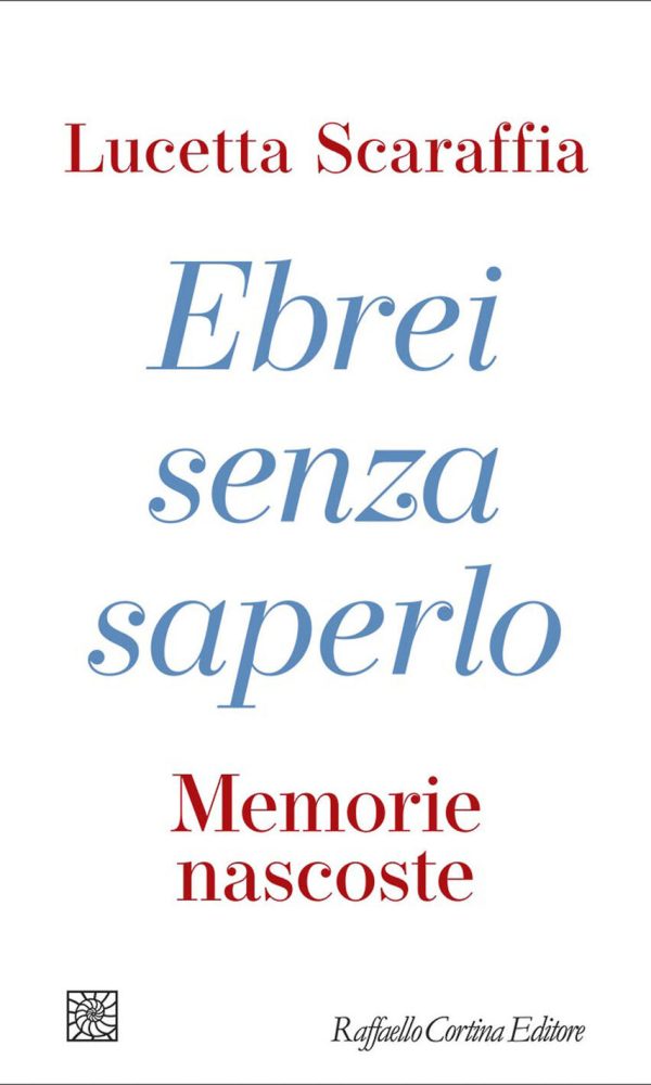Ebrei Senza Saperlo. Memorie Nascoste
