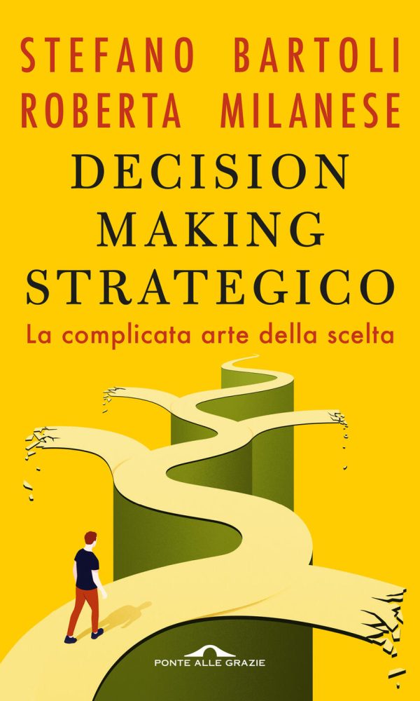 decision making strategico. la complicata arte della scelta