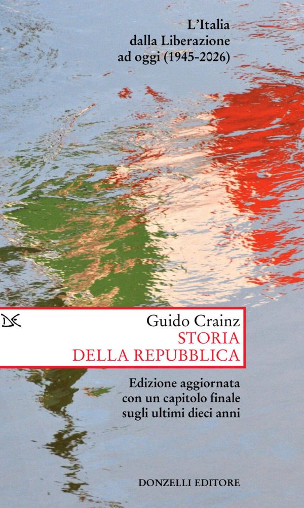 Storia Della Repubblica. L'italia Dalla Liberazione Ad Oggi (1945-2026). Nuova Ediz.